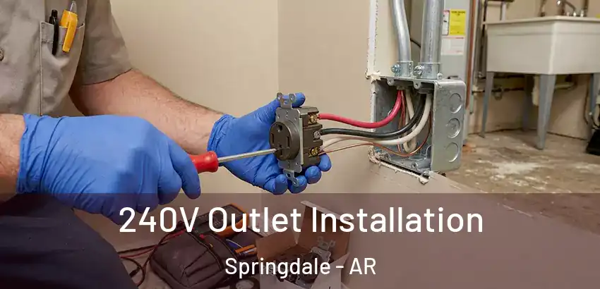  240V Outlet Installation Springdale - AR