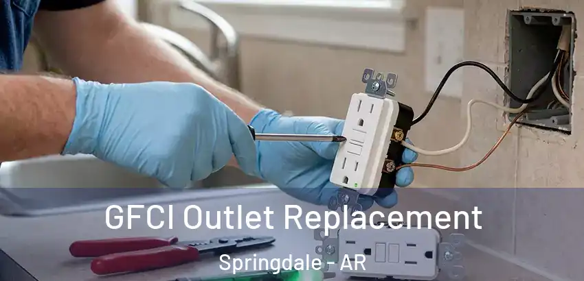  GFCI Outlet Replacement Springdale - AR