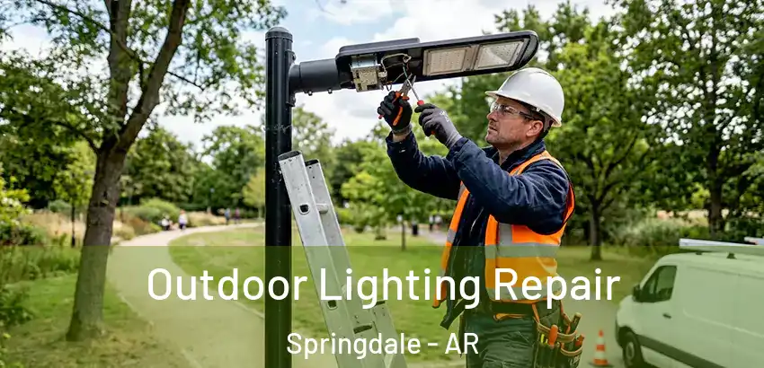 Outdoor Lighting Repair Springdale - AR
