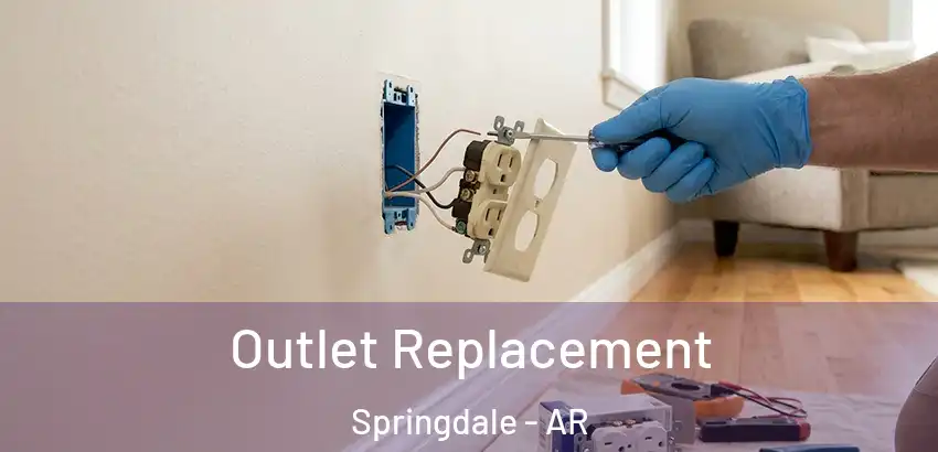 Outlet Replacement Springdale - AR