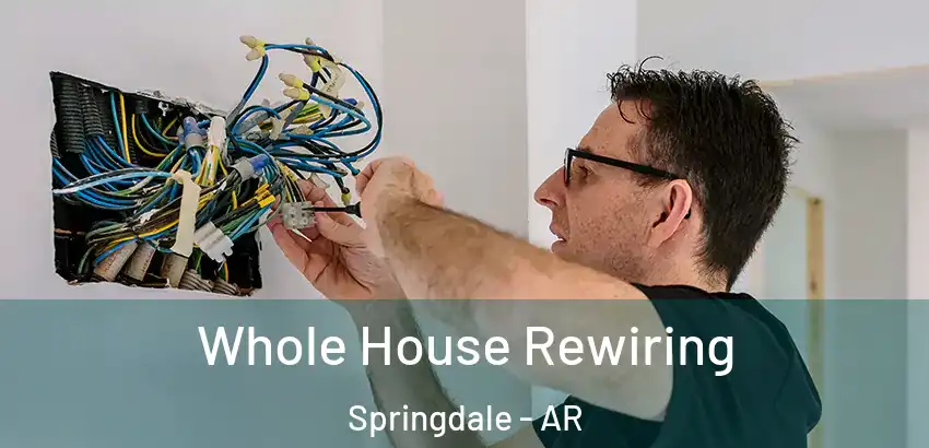 Whole House Rewiring Springdale - AR
